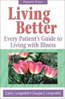 Living Better  Every Patient's Guide to Living with Illness