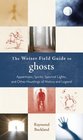 The Weiser Field Guide to Ghosts Apparitions Spirits Spectral Lights and Other Hauntings of History and Legend