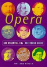 The Rough Guide to Opera 100 Essential CDs