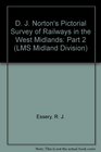 D J Norton's Pictorial Survey of Railways in the West Midlands Part 2