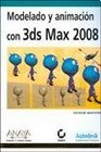 Modelado y animacion con 3DS Max 2008/ Modeling and Animation with 3DS Max 2008