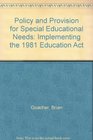 Policy and Provision for Special Educational Needs Implementing the 1981 Education Act