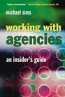 Working With Agencies An Insider's Guide