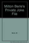 Milton Berle's Private Joke File  Over 10000 of His Best Gags Anecdotes and OneLiners