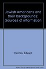 Jewish Americans and their backgrounds Sources of information