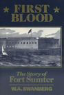 First Blood  The Story of Fort Sumter