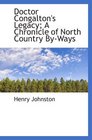 Doctor Congalton's Legacy A Chronicle of North Country ByWays