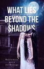 What Lies Beyond the Shadows a 2018 Halloween Anthology