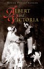 Albert And Victoria The Rise and Fall of the House of SaxeCoburgGotha