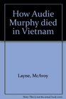 How Audie Murphy died in Vietnam