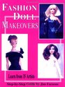 Fashion Doll Makeovers Learn from the Artists
