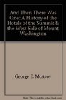 And Then There Was One: A History of the Hotels of the Summit  the West Side of Mount Washington