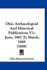 Ohio Archaeological And Historical Publications V1 June 1887 To March 1888