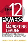 The 12 Powers of a Marketing Leader How to Succeed by Building Customer and Company Value
