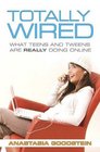 Totally Wired What Teens and Tweens Are Really Doing Online