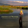 American Waters FlyFishing Journeys of a Native Son