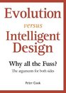 Evolution Versus Intelligent Design Why All the Fuss the Arguments for Both Sides