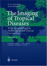 The Imaging of Tropical Diseases With Epidemiological Pathological and Clinical Correlation Volume 2