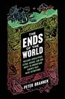 The Ends of the World Volcanic Apocalypses Lethal Oceans and Our Quest to Understand Earth's Past Mass Extinctions