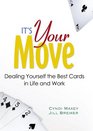It's Your Move Dealing Yourself the Best Cards in Life and Work