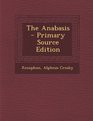 The Anabasis  Primary Source Edition