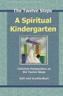 A Spiritual Kindergarten Christian Perspectives On The Twelve Steps