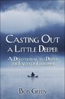 Casting Out a Little Deeper A Devotional to Deepen the Faith of Fishermen