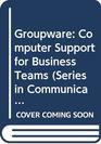 Groupware Computer Support for Business Teams