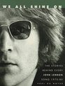 We All Shine on The Stories Behind Every John Lennon Song  19701980