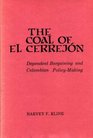 The Coal of El Cerrejon Dependent Bargaining and Colombian PolicyMaking