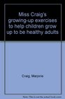 Miss Craig's growingup exercises to help children grow up to be healthy adults