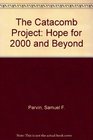 The Catacomb Project Hope for 2000 and Beyond