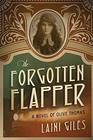 The Forgotten Flapper A Novel of Olive Thomas