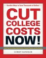 Cut College Costs Now Surefire Ways to Save Thousands of Dollars
