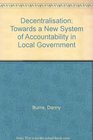 Decentralisation Towards a New System of Accountability in Local Government