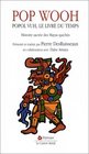 Pop Wooh  Popol Vuh le livre du temps histoire sacre des Mayas quichs