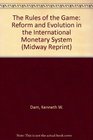 The Rules of the Game Reform and Evolution in the International Monetary System