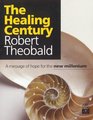 The Healing Century  A Message of Hope for the New Millennium