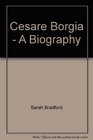 Cesare Borgia A Biography