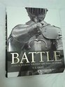 BATTLE A Visual Journey Through 5,000 Years of Combat