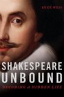 Shakespeare Unbound Decoding a Hidden Life