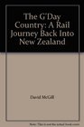 The G'Day Country A Rail Journey Back Into New Zealand