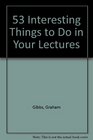 53 Interesting Things to Do in Your Lectures
