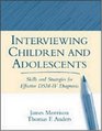 Interviewing Children and Adolescents: Skills and Strategies for Effective DSM-IV Diagnosis