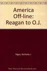 America OffLine Reagan to OJ
