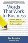 Words That Work In Business A Practical Guide to Effective Communication in the Workplace