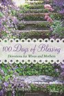100 Days of Blessing  Volume 2 Devotions for Wives and Mothers