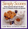 Simply Scones  Quick and Easy Recipes for More than 70 Delicious Scones and Spreads