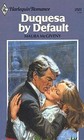 Duquesa by Default (Harlequin Romance, No 2511)