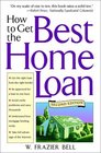 How to Get the Best Home Loan 2nd Edition